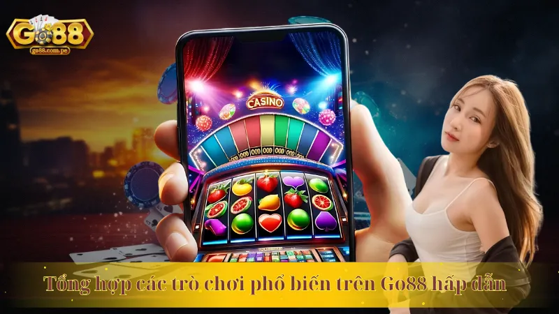 Tổng hợp các trò chơi phổ biến trên Go88 hấp dẫn  