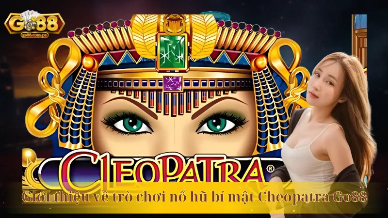 Giới thiệu về trò chơi nổ hũ bí mật Cheopatra Go88