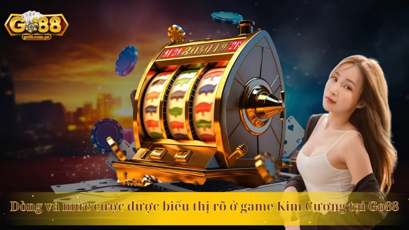 Dòng và mức cược được biểu thị rõ ở game Kim Cương tại Go88