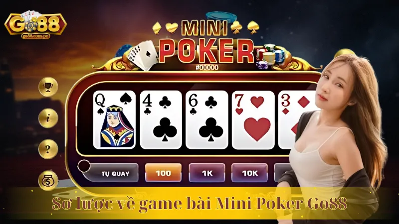 Thông tin sơ lược về game bài Mini Poker Go88